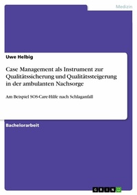 Abbildung von: Case Management als Instrument zur Qualitätssicherung und Qualitätssteigerung in der ambulanten Nachsorge - GRIN Verlag