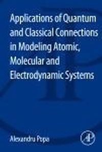 Enlarge image Cover: Applications of Quantum and Classical Connections in Modeling Atomic, Molecular and Electrodynamic Systems - Academic Press