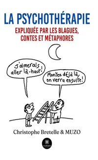 Abbildung von: La psychothérapie expliquée par les blagues, contes et métaphores - Le Lys Bleu Éditions