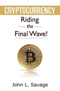 Cover: Cryptocurrency: Riding the Final Wave! - John Savage