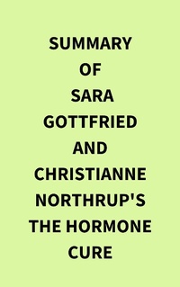 Abbildung von: Summary of Sara Gottfried and Christianne Northrup's The Hormone Cure - IRB Media