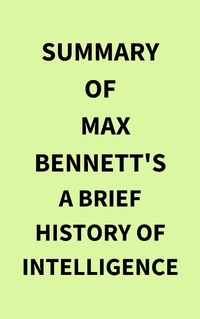 Bild: Summary of Max Bennett's A Brief History of Intelligence - IRB Media