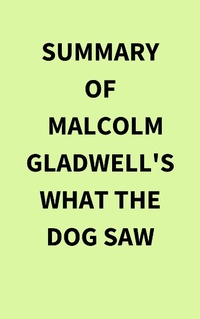 Abbildung von: Summary of Malcolm Gladwell's What the Dog Saw - IRB Media