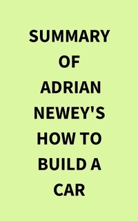 Abbildung von: Summary of Adrian Newey's How to Build a Car - IRB Media