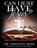 Cover: Can I Just Have Jesus? Re-igniting Your Pursuit of God - TM Breakthrough, Inc.