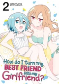 Cover: How Do I Turn My Best Friend Into My Girlfriend? Vol. 2 - Seven Seas Entertainment, LLC