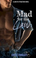 Cover: Mad for the Law (Law of Attraction, #2) - Chelle Pimblott