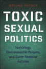 Cover: Toxic Sexual Politics - New York University Press
