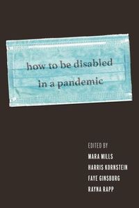 Abbildung von: How to Be Disabled in a Pandemic - New York University Press