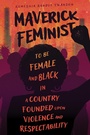 Cover: Maverick Feminist - Princeton University Press