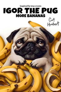 Enlarge image Cover: Igor The Pug More Bananas - Curt Huebert