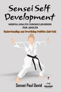 Enlarge image Cover: Sensei Self Development Mental Health Chronicles Series - Understanding and Practicing Positive Self-Talk - senseipublishing.com