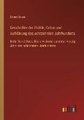 Cover: Geschichte der Politik, Cultur und Aufkl?rung des achtzehnten Jahrhunderts - Outlook Verlag