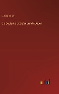 Cover: Die Deutsche Literatur und die Juden - Outlook Verlag