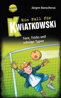 Cover: Ein Fall f&uuml;r Kwiatkowski (4). Tore, Tricks und schr&auml;ge Typen - Arena
