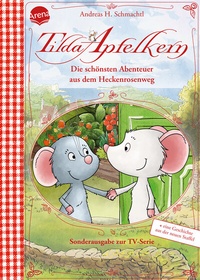 Abbildung von: Tilda Apfelkern. Die schönsten Abenteuer aus dem Heckenrosenweg (Sonderausgabe zur TV-Serie) - Arena
