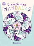 Cover: Die sch&ouml;nsten Mandalas. Einh&ouml;rner - Arena