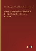 Cover: Some Passages of the Life and Death of the Right Honourable John, Earl of Rochester - Outlook Verlag