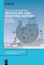 Cover: Producing and Debating History - De Gruyter