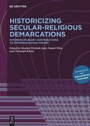 Cover: Historicizing Secular-Religious Demarcations - De Gruyter
