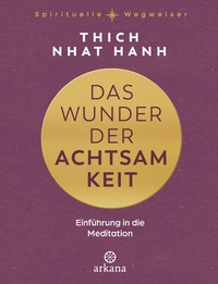 Enlarge image Cover: Das Wunder der Achtsamkeit - Arkana