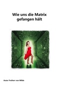 Cover: Wie uns die Matrix gefangen h&auml;lt - BookRix