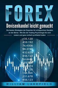 Abbildung von: FOREX - Devisenhandel leicht gemacht: Die besten Strategien der Experten für erfolgreiches Handeln an der Börse - Wie Sie die Trading Psychologie für sich nutzen und ganz einfach profitabel traden - Bu¨romu¨sli