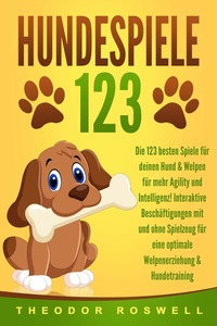 Abbildung von: HUNDESPIELE: Die 123 besten Spiele für deinen Hund & Welpen für mehr Agility und Intelligenz! Interaktive Beschäftigungen mit und ohne Spielzeug für eine optimale Welpenerziehung & Hundetraining - Bu¨romu¨sli