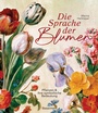 Cover: Die Sprache der Blumen. Pflanzen und ihre symbolische Bedeutung - Bassermann