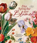 Cover: Die Sprache der Blumen. Pflanzen und ihre symbolische Bedeutung - Bassermann