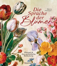 Abbildung von: Die Sprache der Blumen. Pflanzen und ihre symbolische Bedeutung - Bassermann