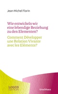 Cover: Wie entwickeln wir eine lebendige Beziehung zu den Elementen? / Comment D&eacute;velopper une Relation Vivante avec les El&eacute;ments? - Urachhaus