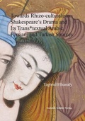 Cover: Towards Rhizo-culturalism: Shakespeare`s Drama and Its Trans*textual Arabic, Persian, and Turkish Sources - Sch&auml;fer, Gabriele