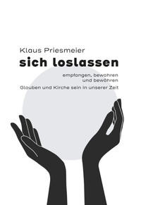 Abbildung von: sich loslassen - empfanngen, bewahren und bewähren - Hartmut Spenner Verlag