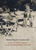Cover: Lothar von Trotha: Tagebuch aus Deutsch-S&uuml;dwestafrika, 1904-1905 - Eckl, Andreas, Dr.