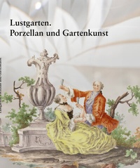 Abbildung von: Lustgarten. Porzellan und Gartenkunst - Mitzkat, Jörg