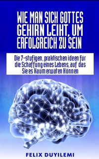 Abbildung von: Wie man sich Gottes Gehirn leiht, um erfolgreich zu sein - Tremendous Publishing