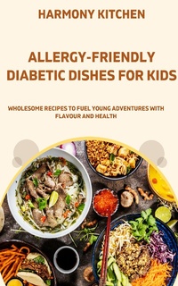 Abbildung von: Allergy-Friendly Diabetic Dishes For Kids - XinXii
