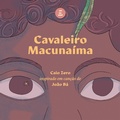 Cover: Cavaleiro Macuna&iacute;ma - Editora Incompleta