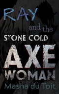 Cover: Ray and the Stone Cold Axe Woman (Ray and the Echoes, #2) - Masha du Toit