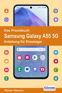 Abbildung von: Das Praxisbuch Samsung Galaxy A55 5G - Anleitung für Einsteiger - Gievers, Rainer