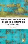 Cover: Propaganda and Power in the Age of Globalization - Routledge