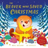 Abbildung von: The Beaver Who Saved Christmas - Hodder Children's Books