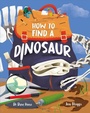 Cover: How To Find A Dinosaur - Wayland