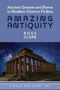 Enlarge image Cover: Ancient Greece and Rome in Modern Science Fiction - Liverpool University Press
