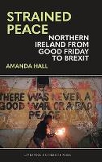 Enlarge image Cover: Strained Peace: Northern Ireland from Good Friday to Brexit - Liverpool University Press