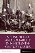 Cover: Siblinghood and Sociability in Nineteenth-Century Ulster - Liverpool University Press