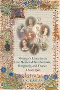 Cover: Women's Libraries in Late Medieval Bourbonnais, Burgundy, and France - Liverpool University Press