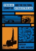 Cover: Tribal and the Cultural Legacy of Streetwear - Intellect Books