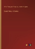 Cover: Queen Mary. A Drama - Outlook Verlag
